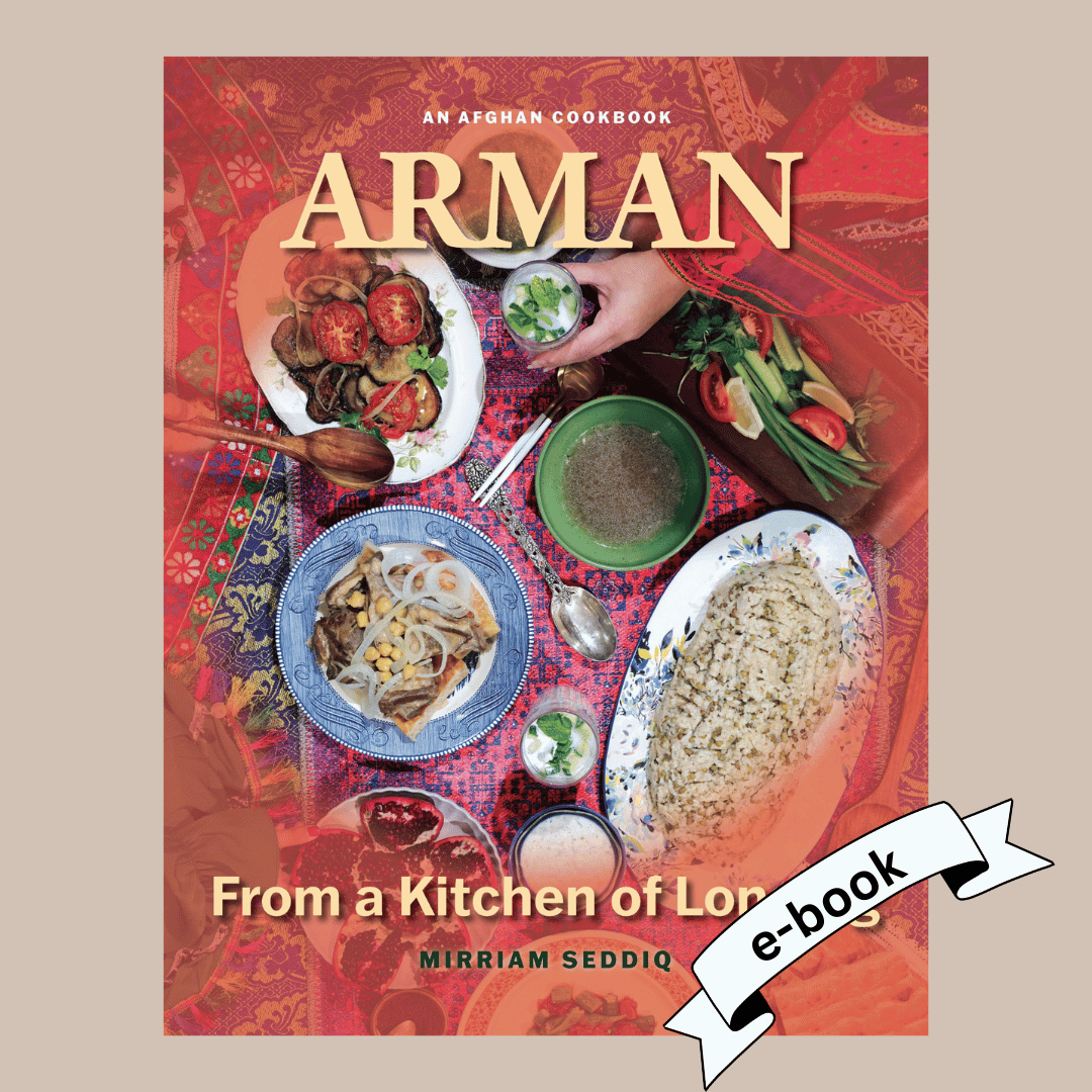 Arman: An Afghan Cookbook from a Kitchen of Longing (E-Book)